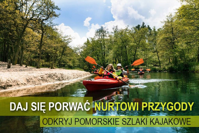 Daj się porwać nurtowi przygody – odkryj Pomorskie Szlaki Kajakowe