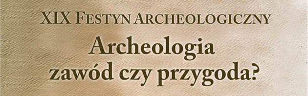Archeolog - zawód czy pasja?