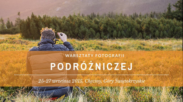 Zapraszamy na kolejną edycję warsztatów fotografii podróżniczej