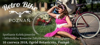 ZAPRASZAMY NA RETRO BIKE POZNAŃ - SPOTKANIE KOLEKCJONERÓW I MIŁOŚNIKÓW ROWERÓW ZABYTKOWYCH I KULTURY RETRO